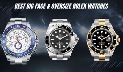 oversized rolex watches|best oversized Rolex watches.